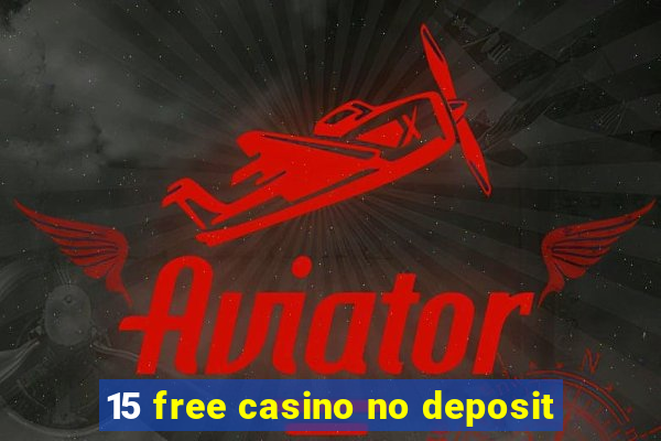 15 free casino no deposit