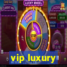 vip luxury