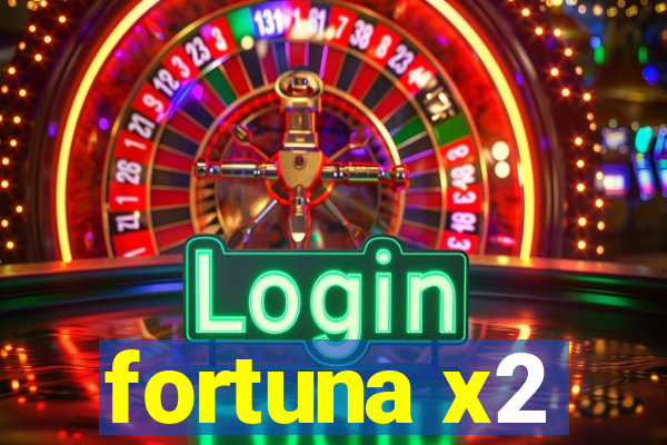 fortuna x2