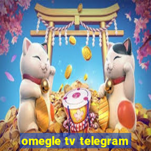 omegle tv telegram