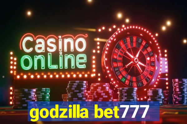 godzilla bet777