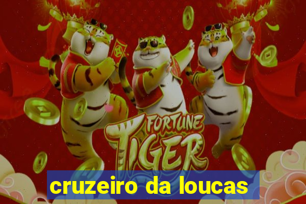 cruzeiro da loucas