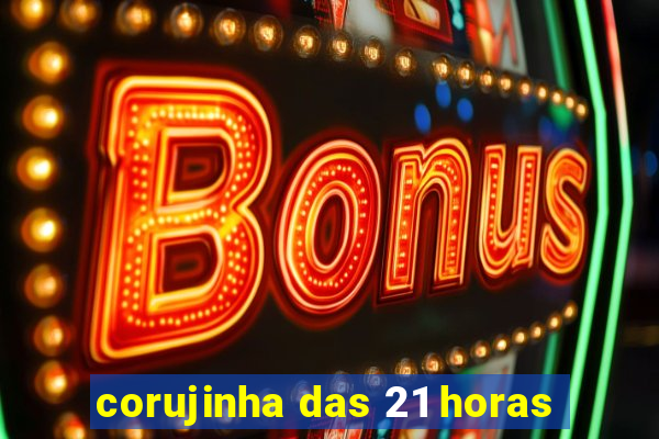 corujinha das 21 horas