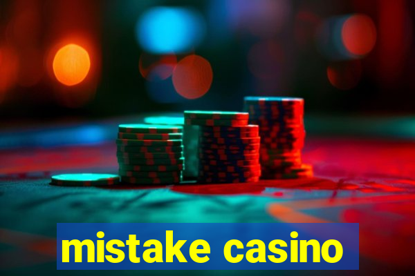 mistake casino