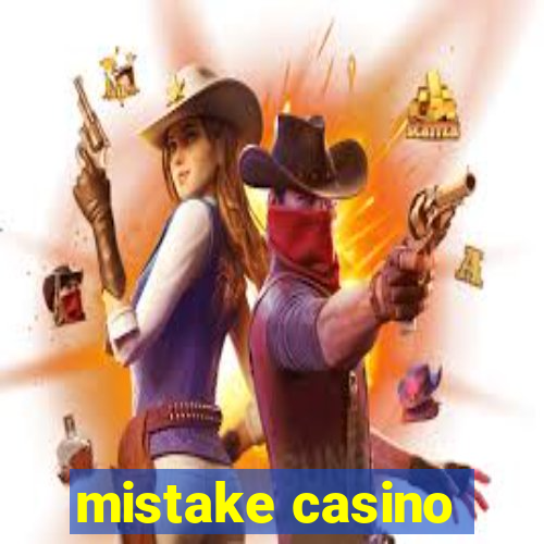 mistake casino