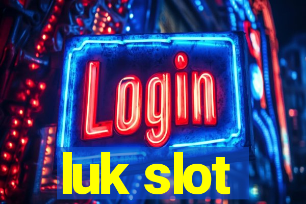 luk slot