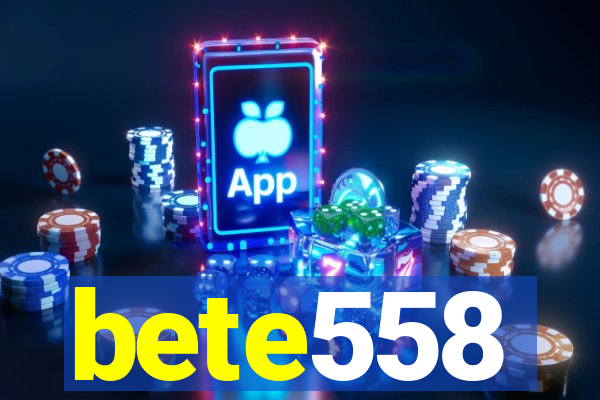 bete558