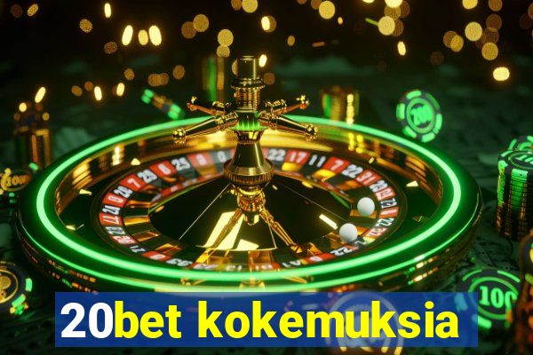 20bet kokemuksia