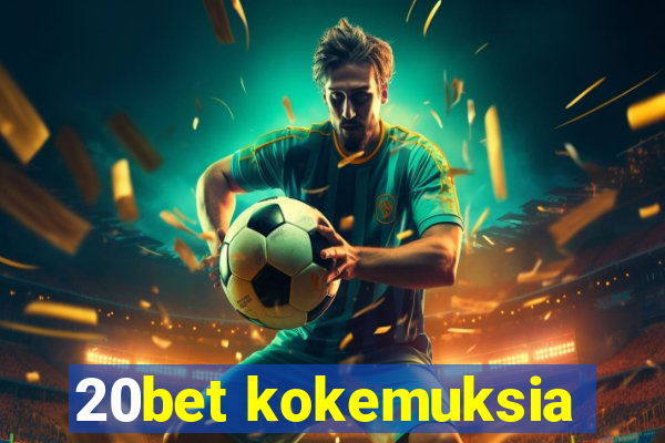 20bet kokemuksia