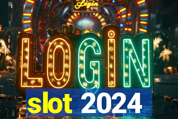 slot 2024