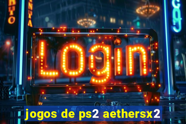 jogos de ps2 aethersx2