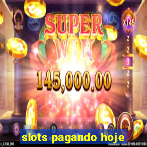 slots pagando hoje