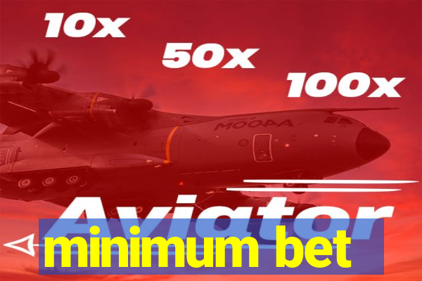 minimum bet