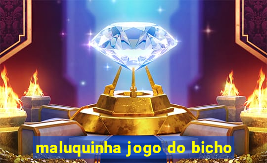 maluquinha jogo do bicho