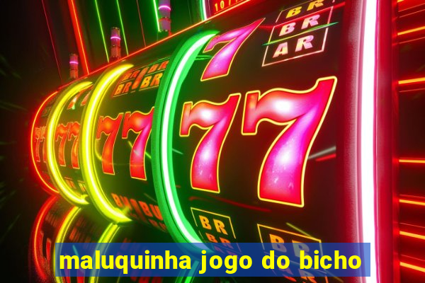 maluquinha jogo do bicho