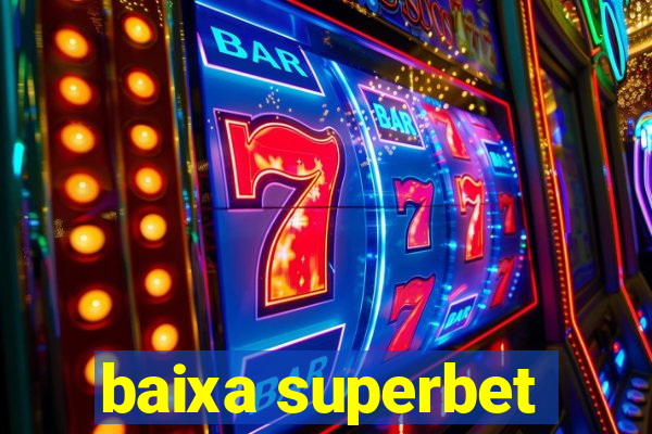 baixa superbet