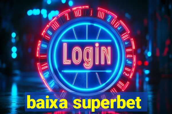 baixa superbet