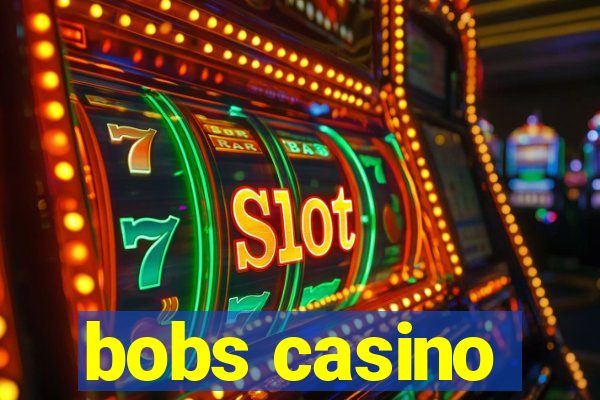 bobs casino