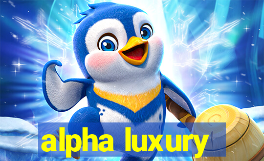 alpha luxury