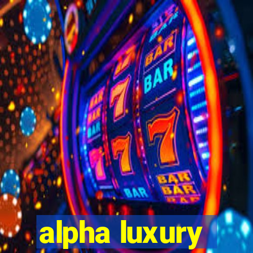 alpha luxury