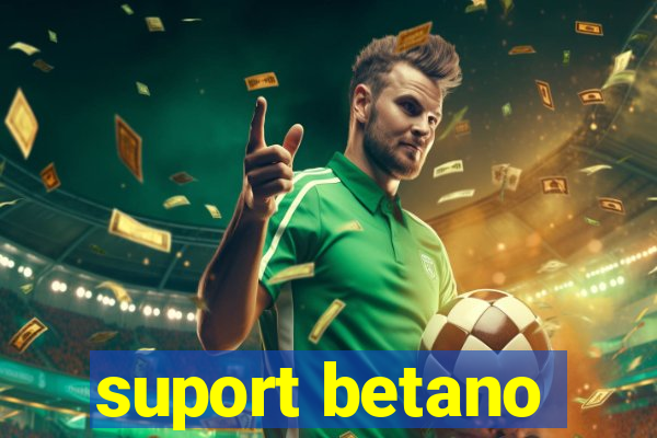 suport betano