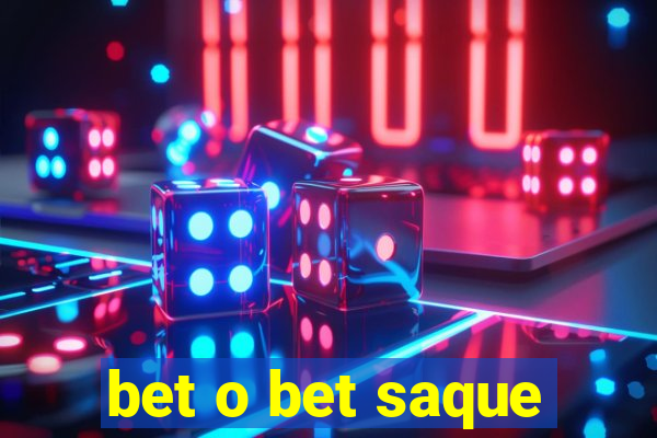 bet o bet saque