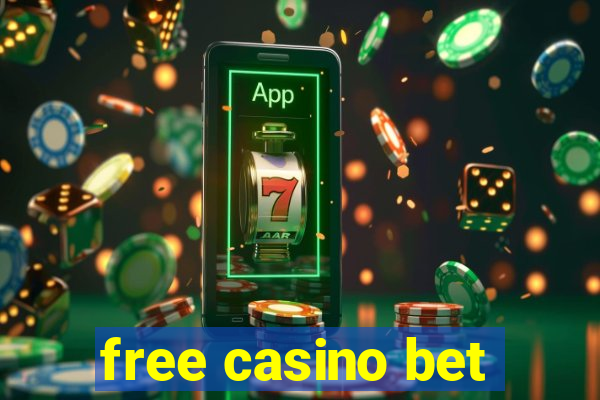 free casino bet