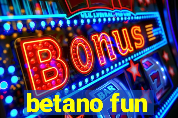 betano fun