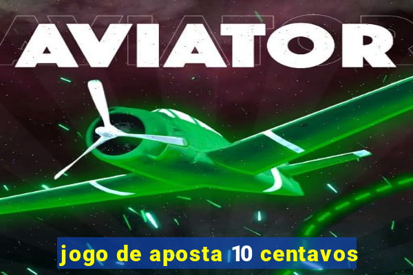 jogo de aposta 10 centavos