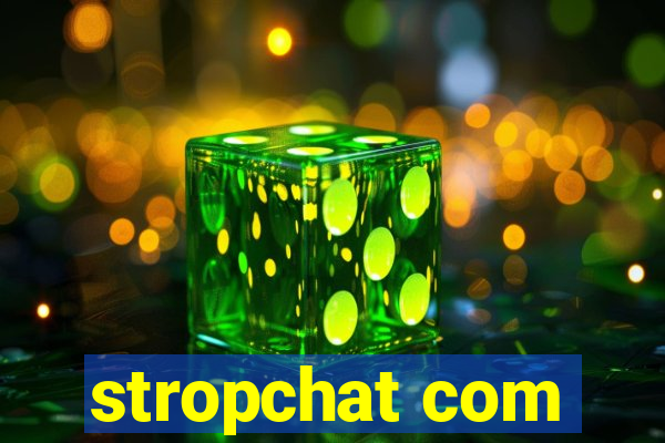 stropchat com