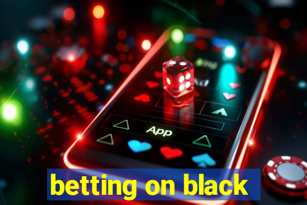 betting on black