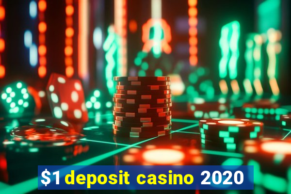 $1 deposit casino 2020