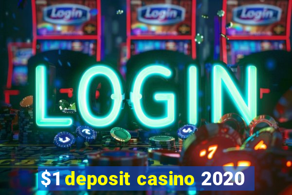 $1 deposit casino 2020