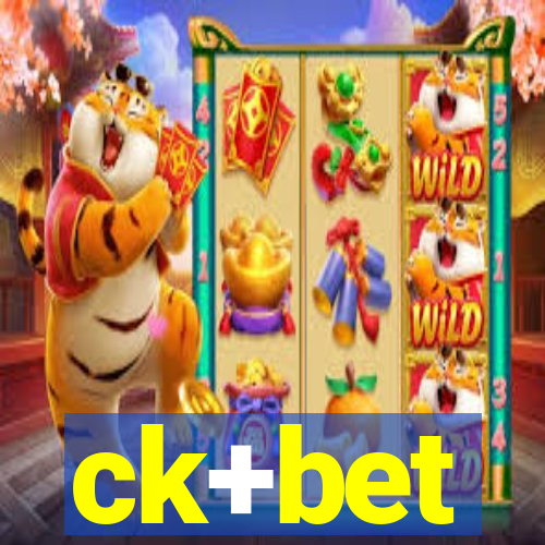 ck+bet