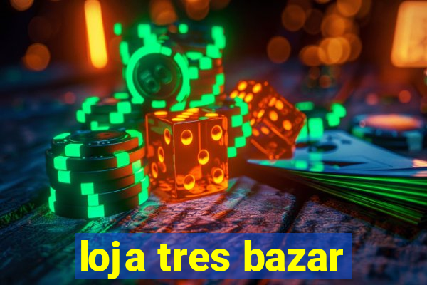 loja tres bazar