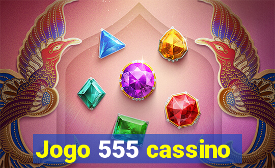 Jogo 555 cassino