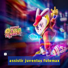 assistir juventus futemax