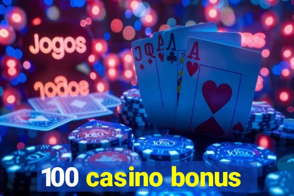 100 casino bonus