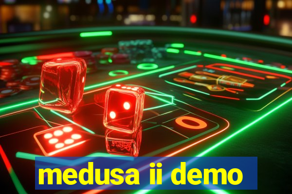 medusa ii demo