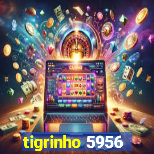 tigrinho 5956