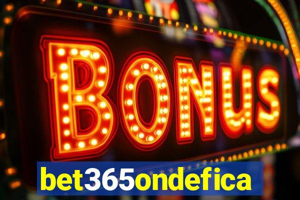 bet365ondefica