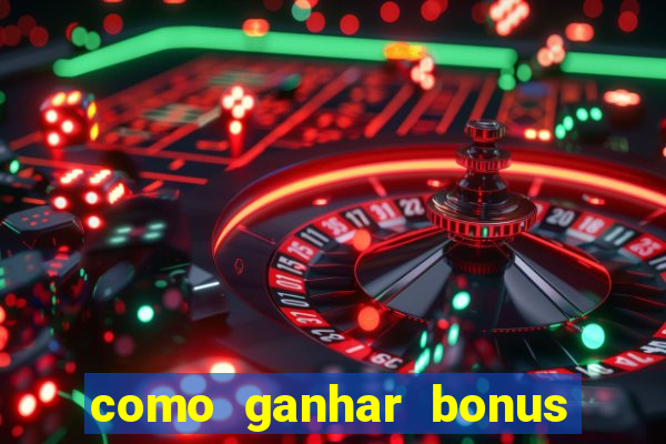 como ganhar bonus no vai de bet