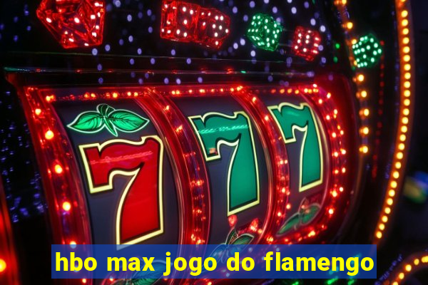 hbo max jogo do flamengo