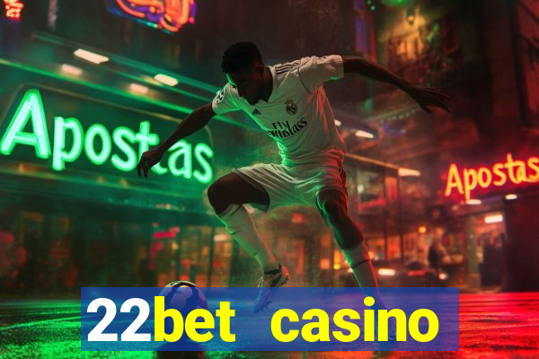 22bet casino welcome bonus