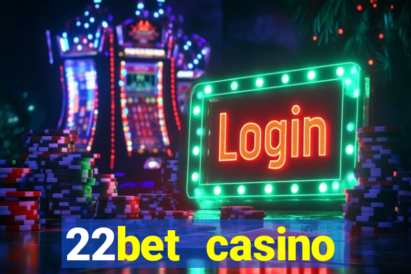 22bet casino welcome bonus