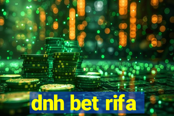 dnh bet rifa