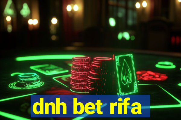 dnh bet rifa