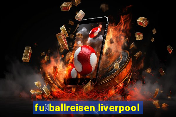 fu脽ballreisen liverpool