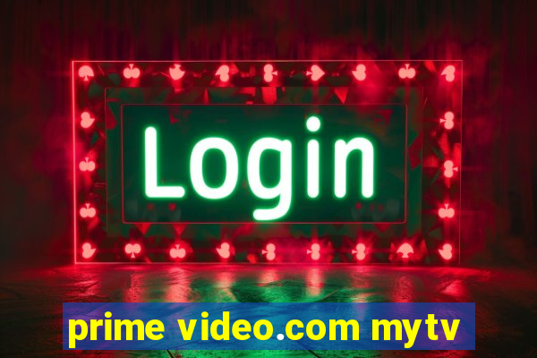 prime video.com mytv