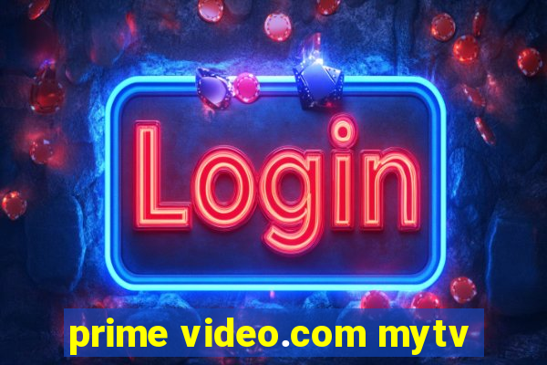 prime video.com mytv